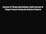 Read Internet of Things with Arduino: Build Internet of Things Projects Using the Arduino Platform