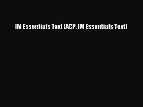 [PDF] IM Essentials Text (ACP IM Essentials Text) [Download] Full Ebook