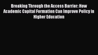 [PDF] Breaking Through the Access Barrier: How Academic Capital Formation Can Improve Policy