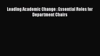 [PDF] Leading Academic Change : Essential Roles for Department Chairs [Read] Online