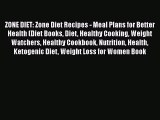 Read ZONE DIET: Zone Diet Recipes - Meal Plans for Better Health (Diet Books Diet Healthy Cooking