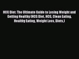 Read HCG Diet: The Ultimate Guide to Losing Weight and Getting Healthy (HCG Diet HCG Clean