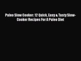 Read Paleo Slow Cooker: 12 Quick Easy & Tasty Slow-Cooker Recipes For A Paleo Diet Ebook Free