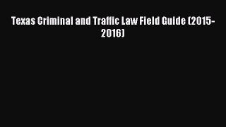 [Download PDF] Texas Criminal and Traffic Law Field Guide (2015-2016) PDF Online