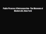 [Download PDF] Pablo Picasso: A Retrospective- The Museum of Modern Art New York Ebook Free