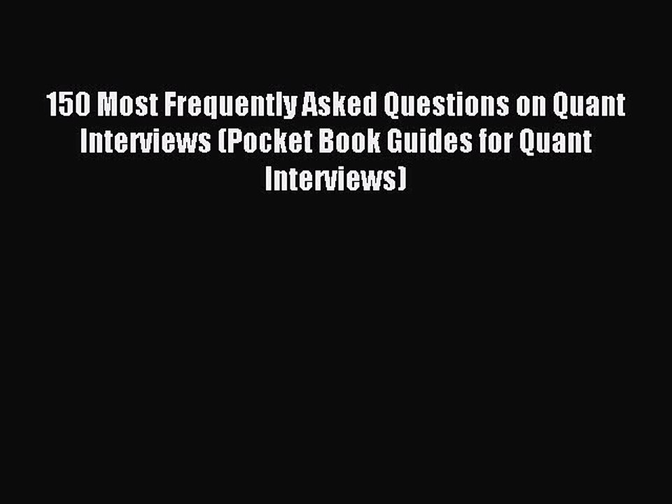 [Download PDF] 150 Most Frequently Asked Questions on Quant Interviews (Pocket Book Guides