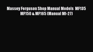 [Download PDF] Massey Ferguson Shop Manual Models  MF135 MF150 & MF165 (Manual Mf-27) PDF Free