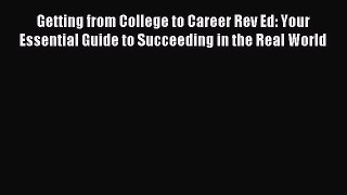 [Download PDF] Getting from College to Career Rev Ed: Your Essential Guide to Succeeding in