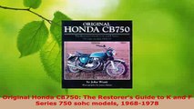 Download  Original Honda CB750 The Restorers Guide to K and F Series 750 sohc models 19681978 Ebook
