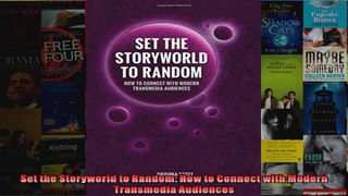 Set the Storyworld to Random How to Connect with Modern Transmedia Audiences
