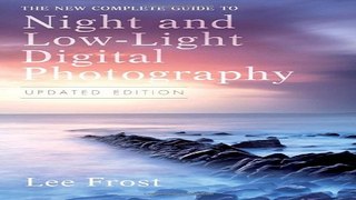 Download The New Complete Guide to Night and Low light Digital Photography  Updated Edition