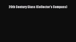 Read 20th Century Glass (Collector's Compass) Ebook Online
