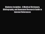 PDF Diabetes Insipidus - A Medical Dictionary Bibliography and Annotated Research Guide to