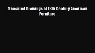 Download Measured Drawings of 18th Century American Furniture Ebook Free