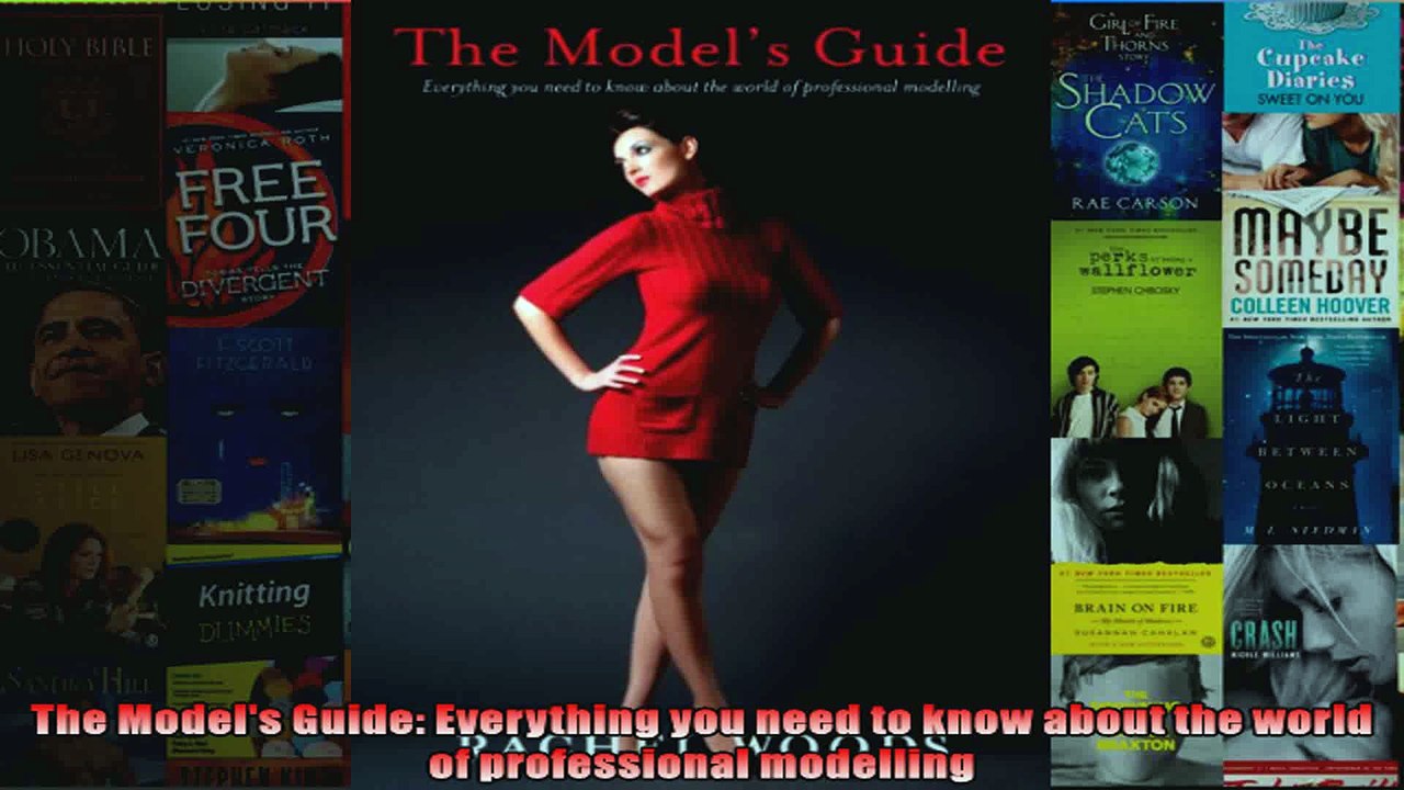 The Models Guide Everything you need to know about the world of professional modelling