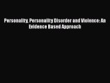 [PDF] Personality Personality Disorder and Violence: An Evidence Based Approach [Read] Full