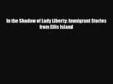 Read ‪In the Shadow of Lady Liberty: Immigrant Stories from Ellis Island PDF Free