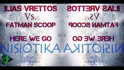 Ilias Vrettos Vs. Fatman Scoop - Here We Go Nisiotika (STAiF Club Transition 2016)