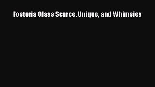 Read Fostoria Glass Scarce Unique and Whimsies Ebook Free