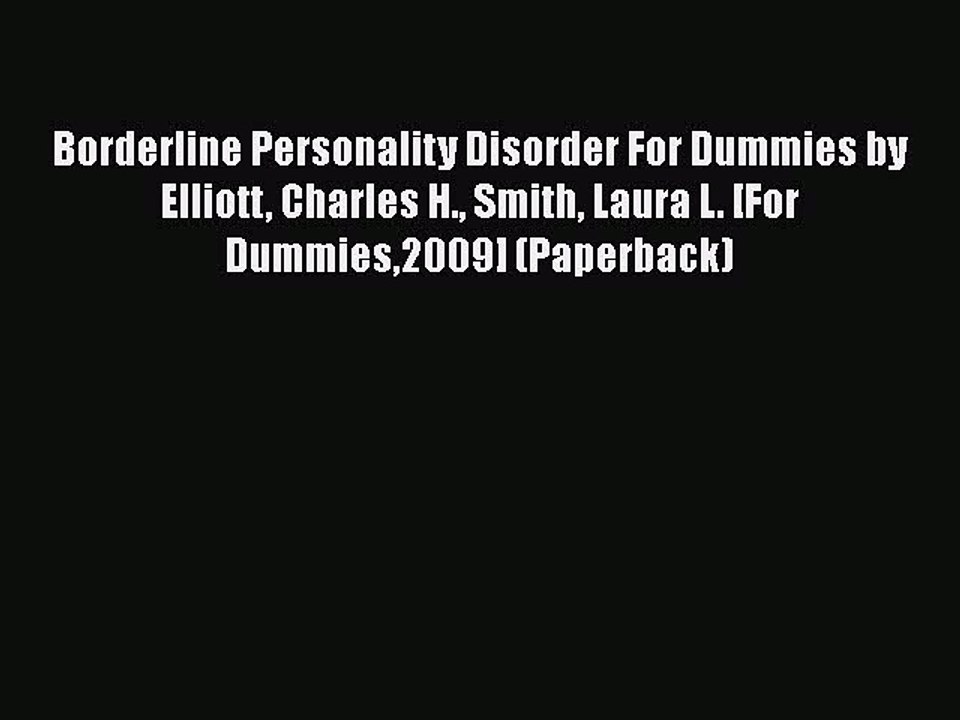 [PDF] Borderline Personality Disorder For Dummies by Elliott Charles H. Smith Laura L. [For