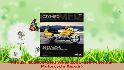 Download  Honda GL1800 Gold Wing 20012004 Clymer Motorcycle Repair Read Full Ebook