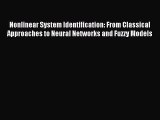 Read Nonlinear System Identification: From Classical Approaches to Neural Networks and Fuzzy