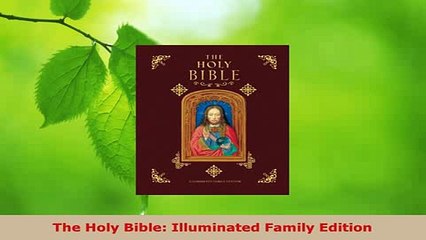 Download Video: Download  The Holy Bible Illuminated Family Edition Read Online