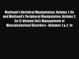 Read Maitland's Vertebral Manipulation Volume 1 8e and Maitland's Peripheral Manipulation Volume