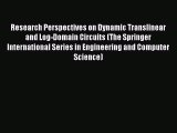 PDF Research Perspectives on Dynamic Translinear and Log-Domain Circuits (The Springer International