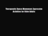 PDF Therapeutic Dance Movement: Expressive Activities for Older Adults  EBook