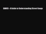 Read GANGS - A Guide to Understanding Street Gangs Ebook