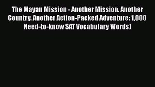 [PDF] The Mayan Mission - Another Mission. Another Country. Another Action-Packed Adventure:
