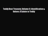 Download Teddy Bear Treasury Volume II: Identification & Values: A Salute to Teddy Ebook Free