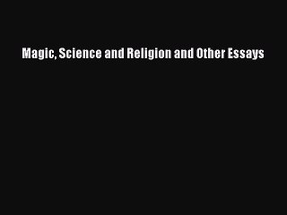 Read Magic Science and Religion and Other Essays Ebook Free