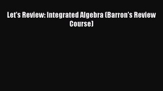 [PDF] Let's Review: Integrated Algebra (Barron's Review Course) [Download] Full Ebook