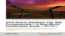 Download OCA Oracle Database 11g  SQL Fundamentals I  A Real World Certification Guide   1ZO 051