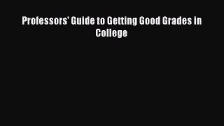 Read Professors' Guide to Getting Good Grades in College Ebook