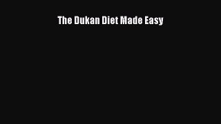 Read The Dukan Diet Made Easy Ebook Free