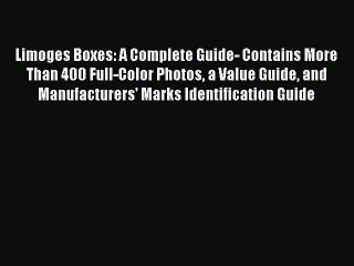 Download Video: Read Limoges Boxes: A Complete Guide- Contains More Than 400 Full-Color Photos a Value Guide