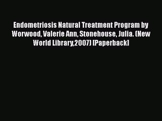 Download Endometriosis Natural Treatment Program by Worwood Valerie Ann Stonehouse Julia. (New