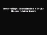 Read Essence of Style:: Chinese Furniture of the Late Ming and Early Qing Dynasty Ebook Online