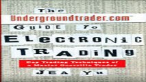 Download The Undergroundtrader com Guide to Electronic Trading  Day Trading Techniques of a Master