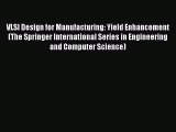 PDF VLSI Design for Manufacturing: Yield Enhancement (The Springer International Series in