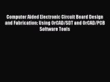 PDF Computer Aided Electronic Circuit Board Design and Fabrication: Using OrCAD/SDT and OrCAD/PCB