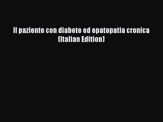 Download Il paziente con diabete ed epatopatia cronica (Italian Edition) Free Books