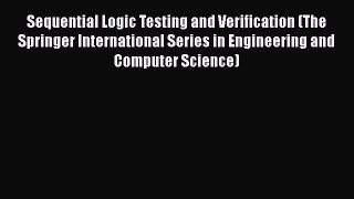 PDF Sequential Logic Testing and Verification (The Springer International Series in Engineering