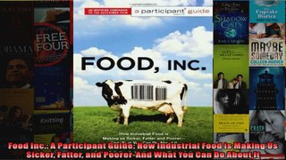 Food Inc A Participant Guide How Industrial Food is Making Us Sicker Fatter and