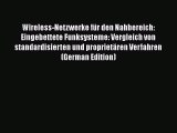 Download Wireless-Netzwerke für den Nahbereich: Eingebettete Funksysteme: Vergleich von standardisierten