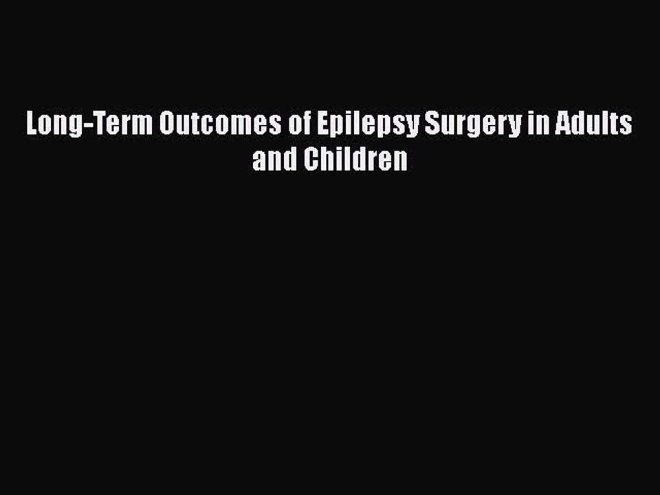 PDF Long-Term Outcomes of Epilepsy Surgery in Adults and Children  Read Online