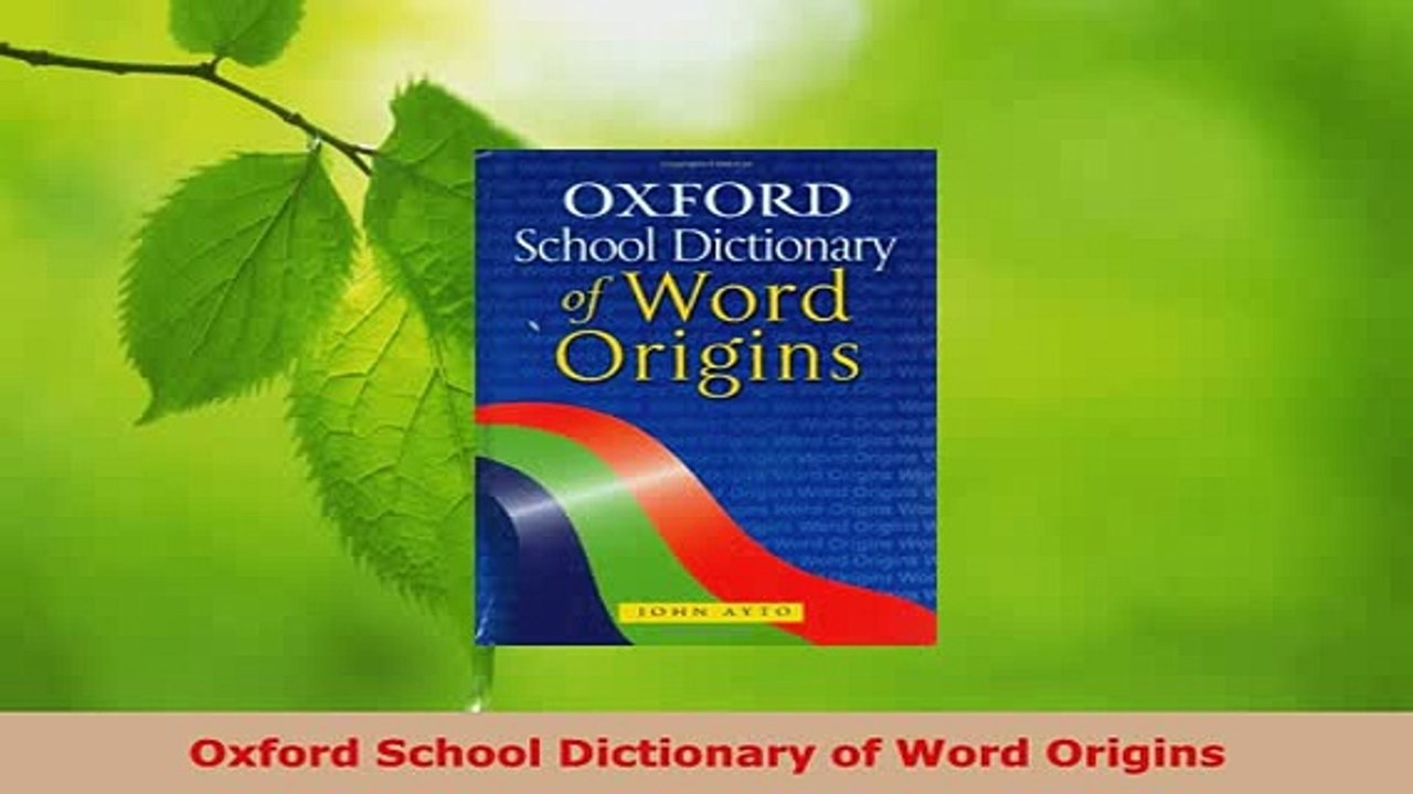 Download  Oxford School Dictionary of Word Origins Read Full Ebook